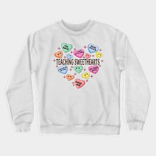 Teaching Sweethearts Conversation Hearts Valentines Teacher Crewneck Sweatshirt